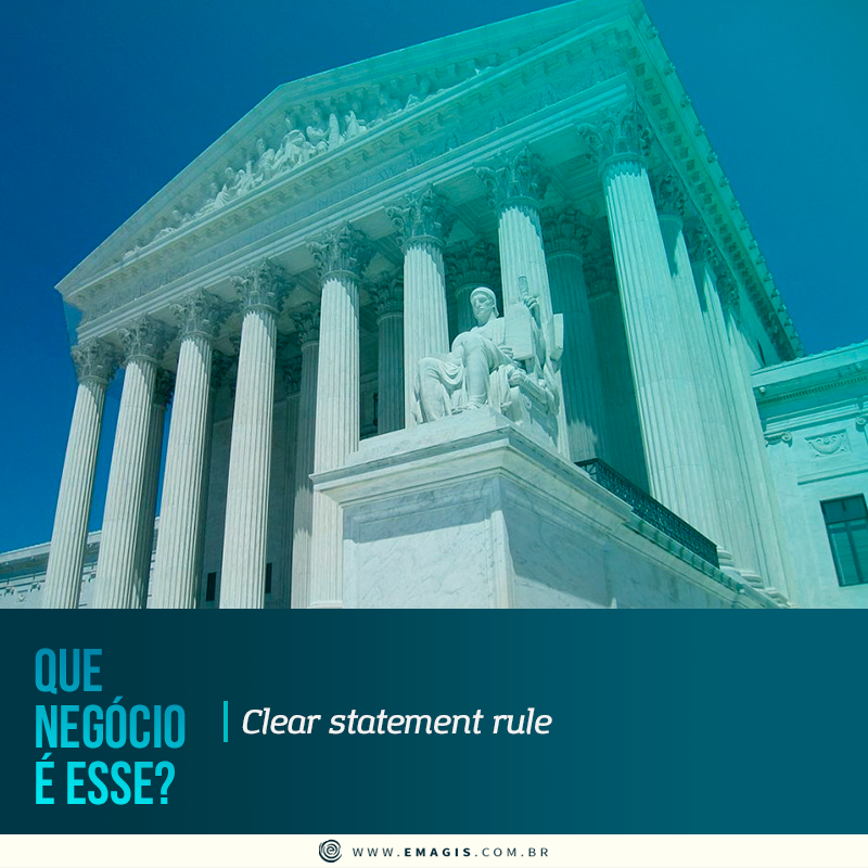Clear statement rule Que negócio é esse?? Área Gratuita Emagis